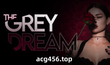 x2538 格雷之梦 Ep.6 P1 EA  /The Grey Dream Steam官方中文 [更新/11G]-acg畅游网